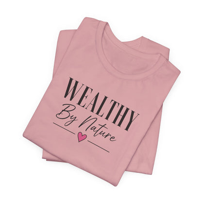 Wealthy By Nature | Unisex Tee