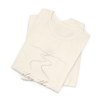 Stay the Course  | Unisex Tee