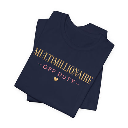 Multimillionaire Off Duty 💛 | Unisex Tee