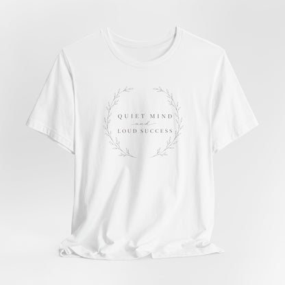 Quiet Mind and Loud Success | Unisex Tee
