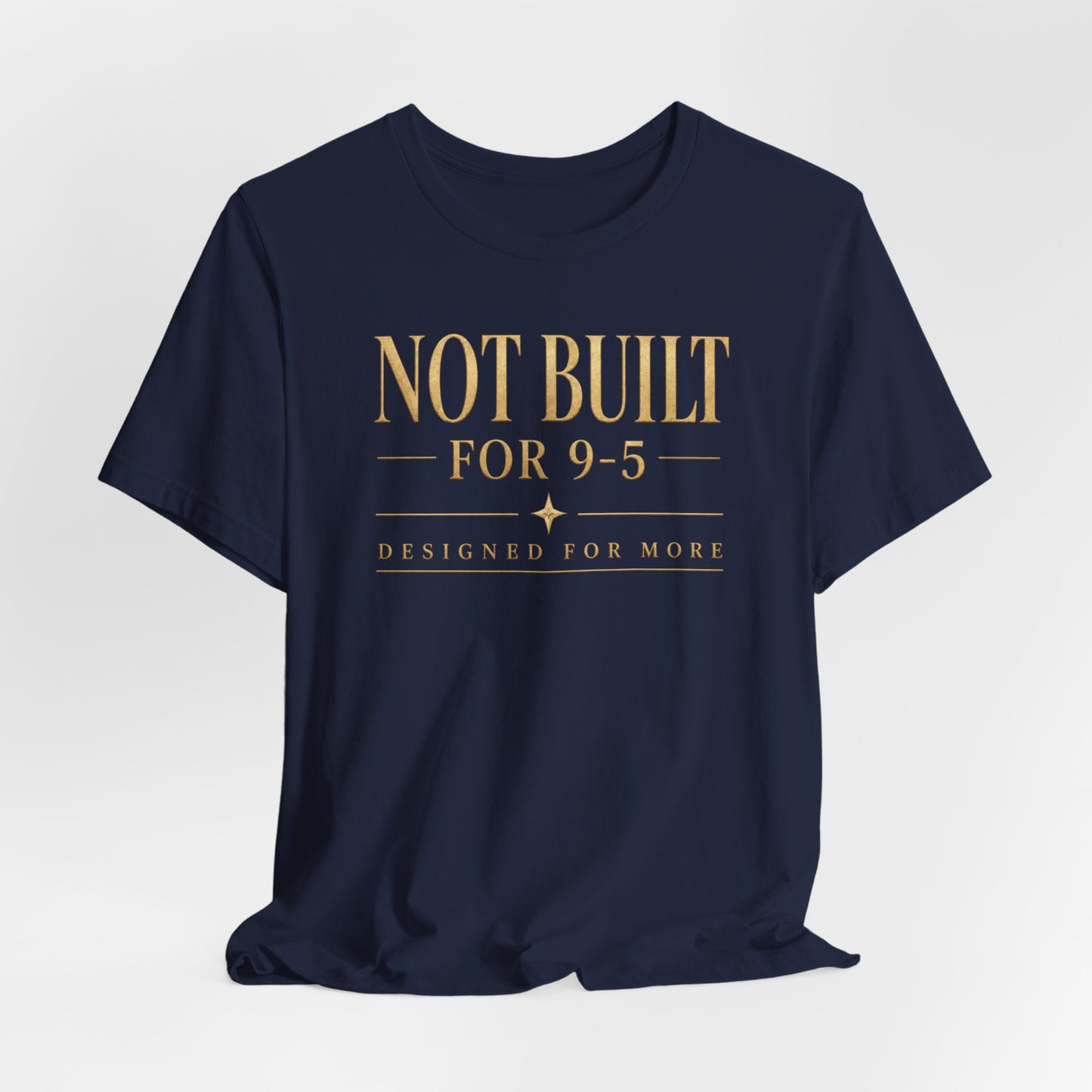 Not Built For 9-5 | Unisex Tee