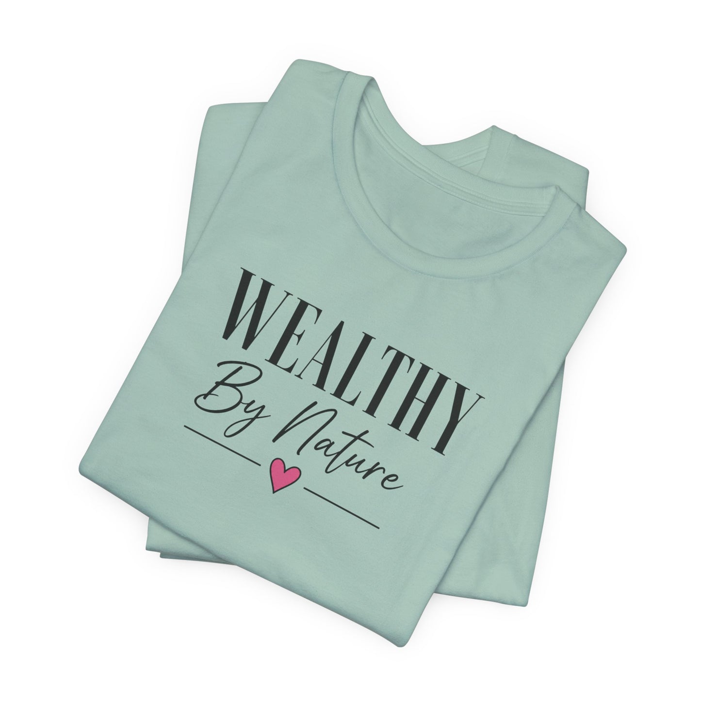 Wealthy By Nature | Unisex Tee