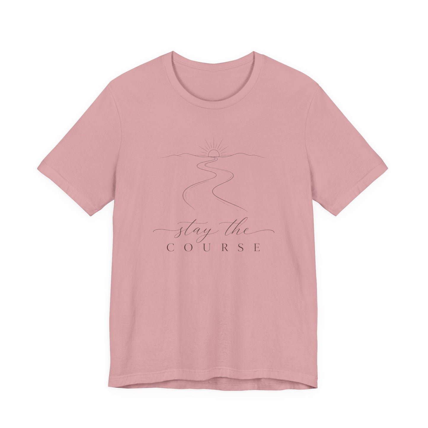 Stay the Course  | Unisex Tee