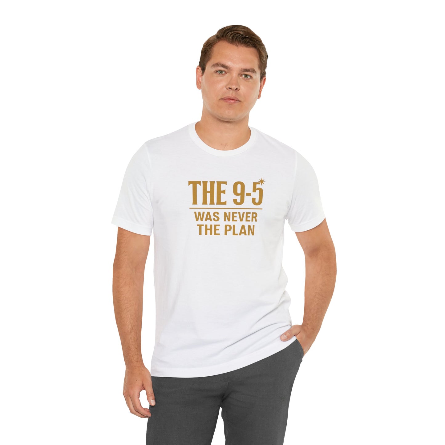 The 9-5 Was Never The Plan | Unisex Tee
