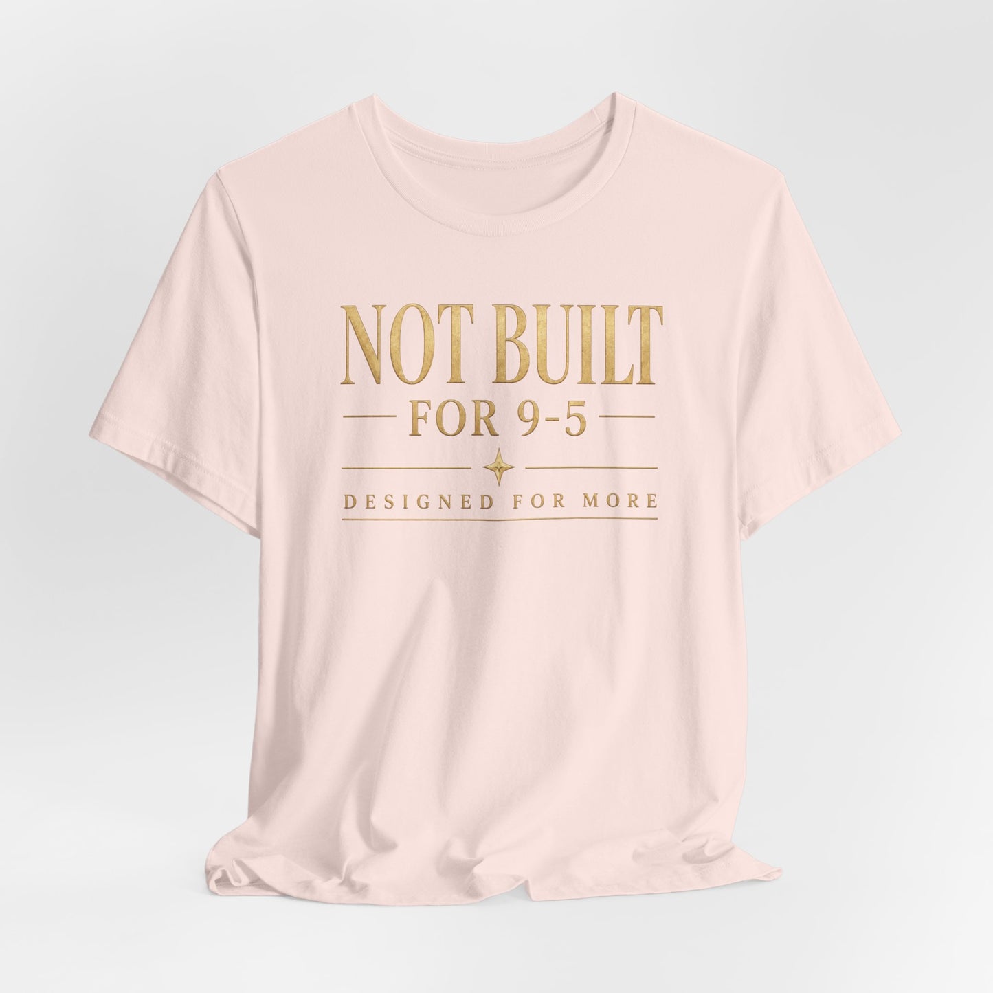 Not Built For 9-5 | Unisex Tee
