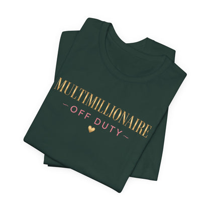 Multimillionaire Off Duty 💛 | Unisex Tee