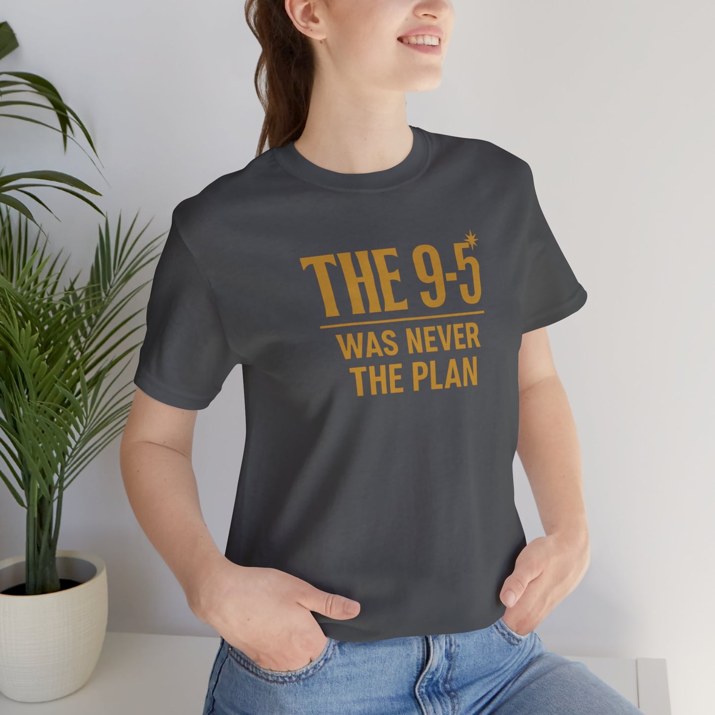 The 9-5 Was Never The Plan | Unisex Tee
