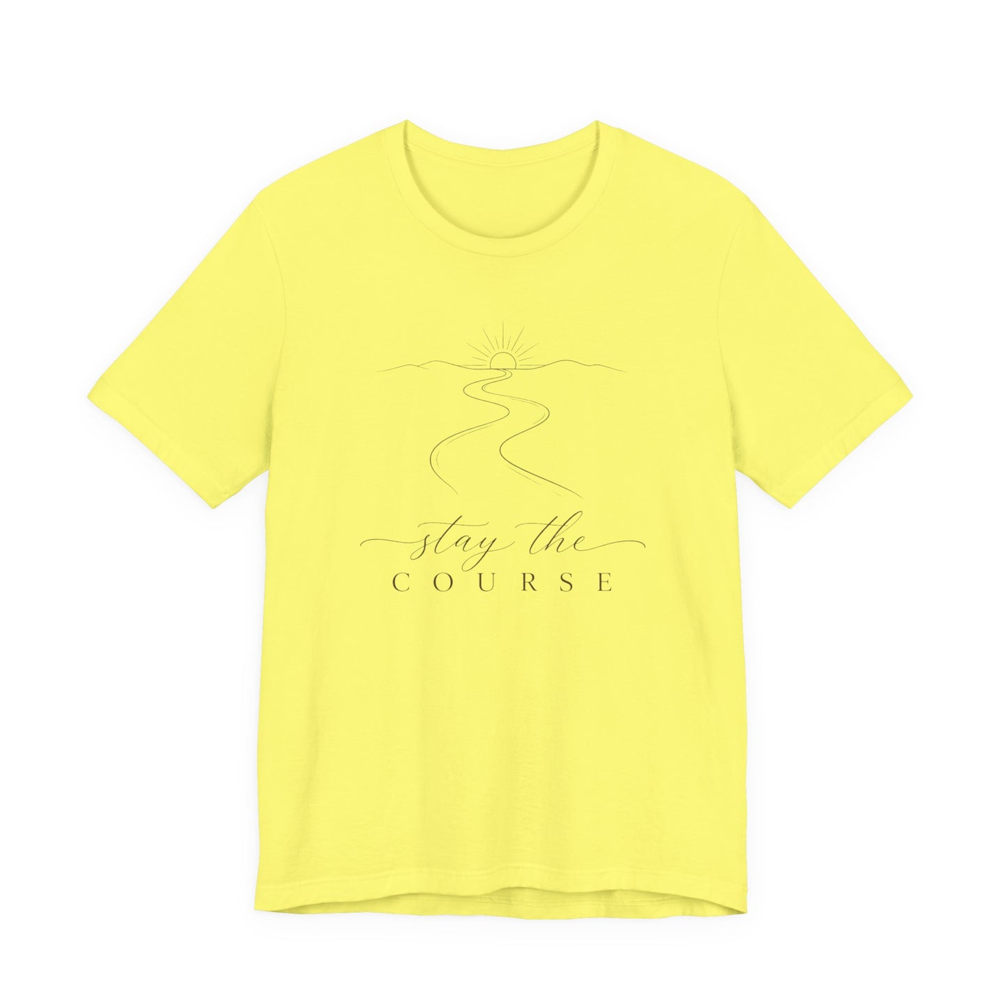 Stay the Course  | Unisex Tee