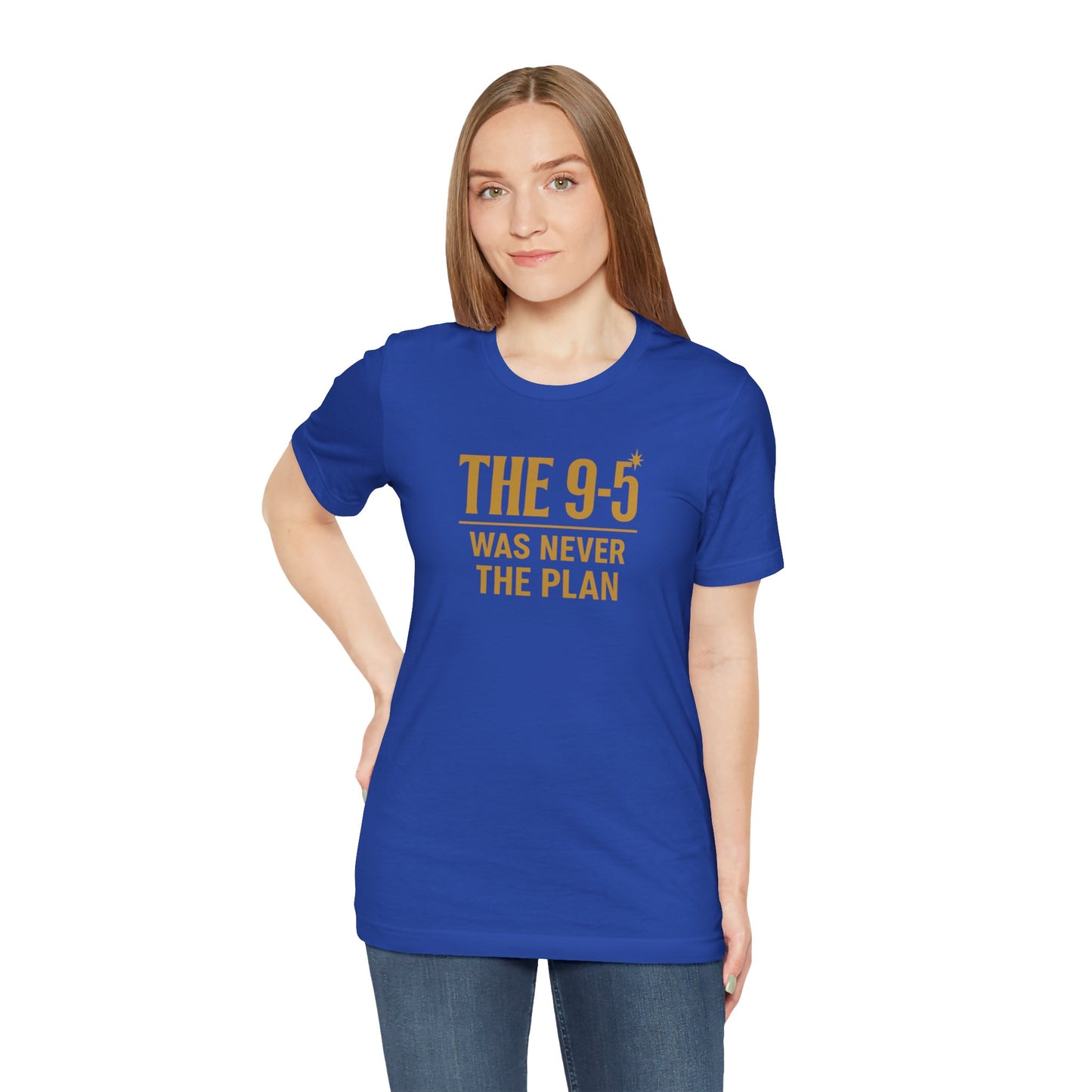 The 9-5 Was Never The Plan | Unisex Tee