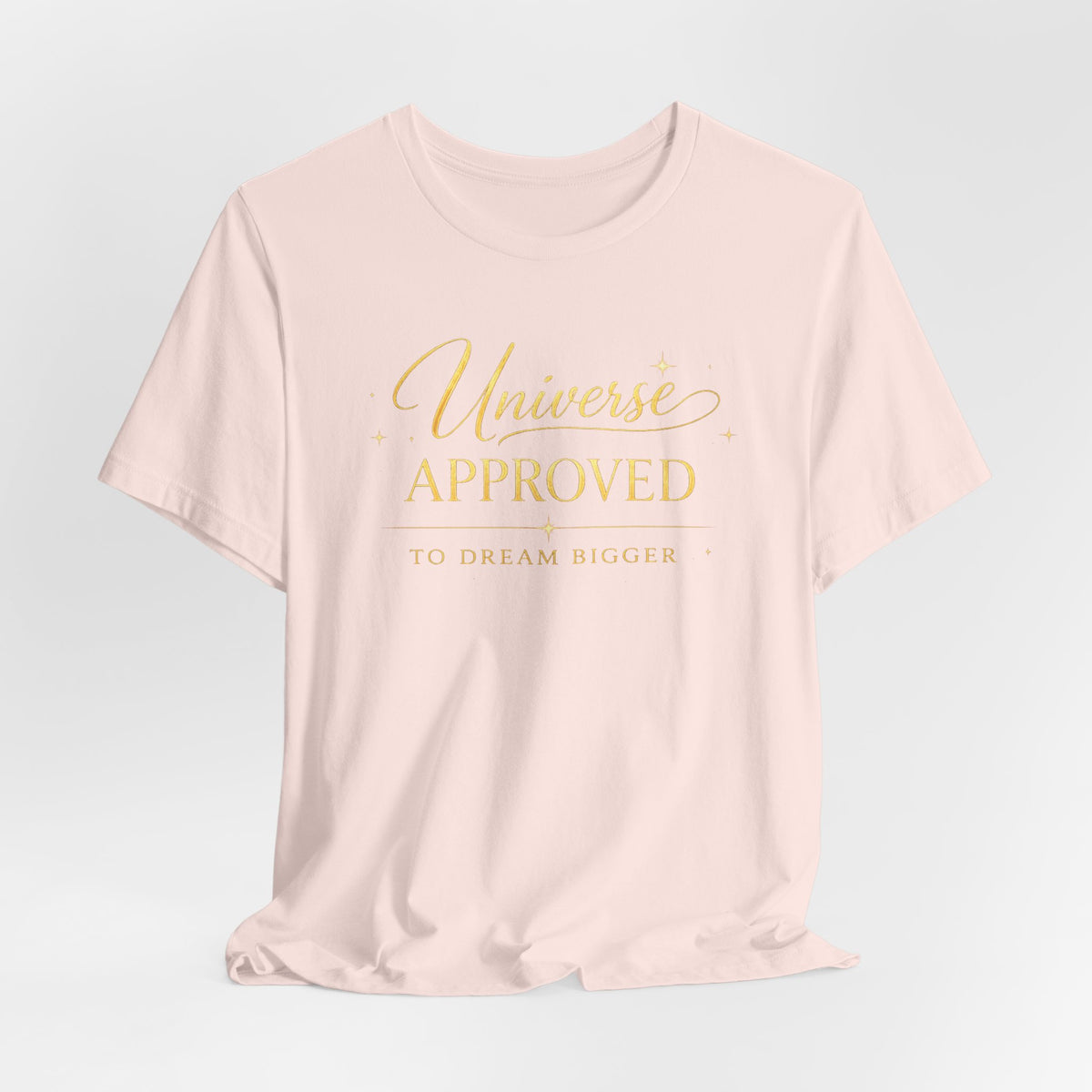 Universe Approved To Dream Bigger | Unisex Tee