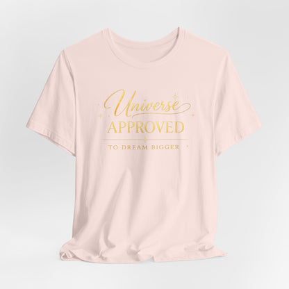 Universe Approved To Dream Bigger | Unisex Tee