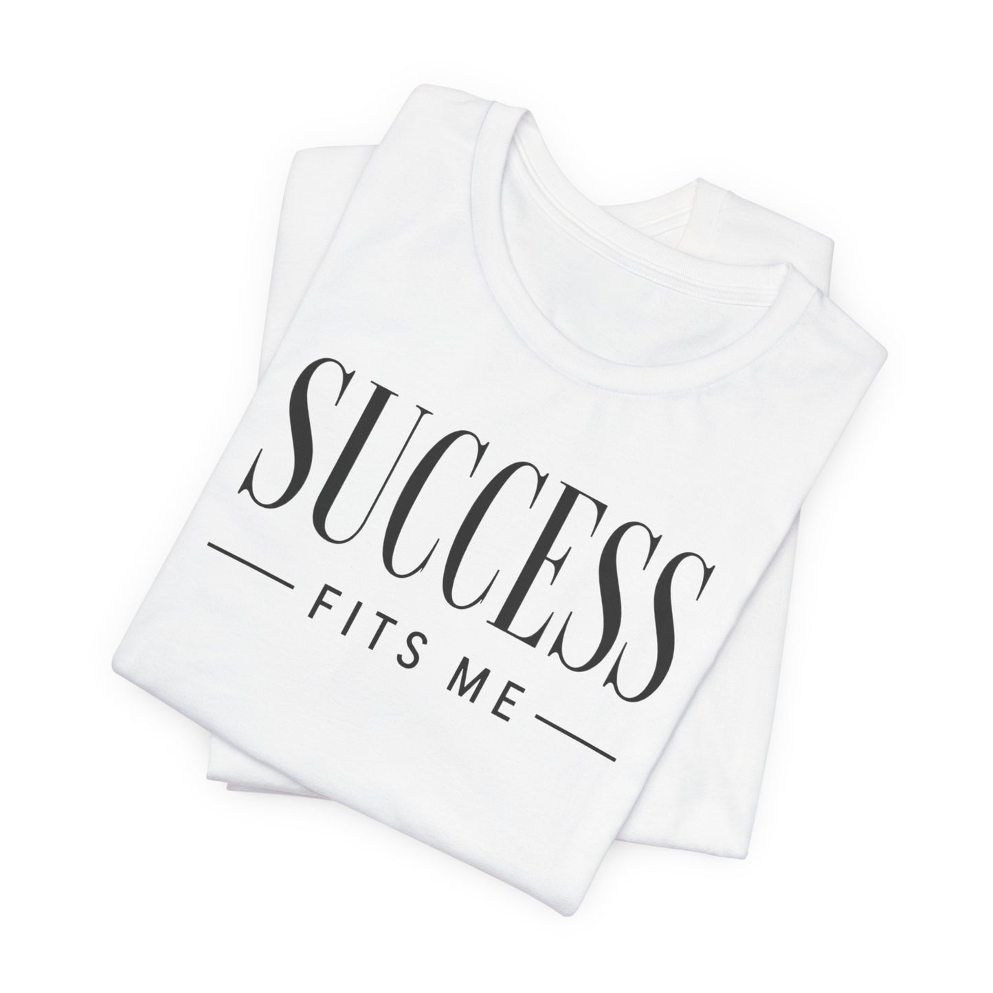 Success Fits Me | Unisex Tee