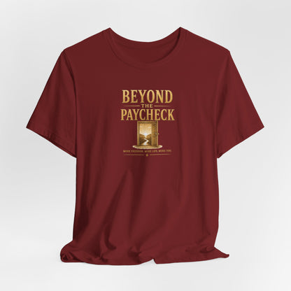 Beyond The Paycheck | Unisex Tee