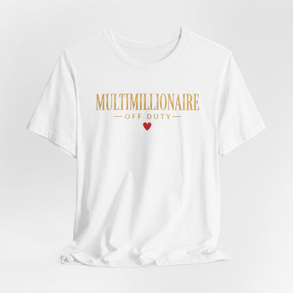 Multimillionaire Off Duty ❤️ | Unisex Tee