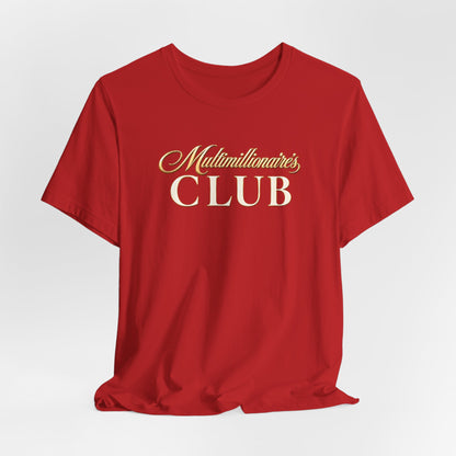 Multimillionaire's Club | Unisex Tee
