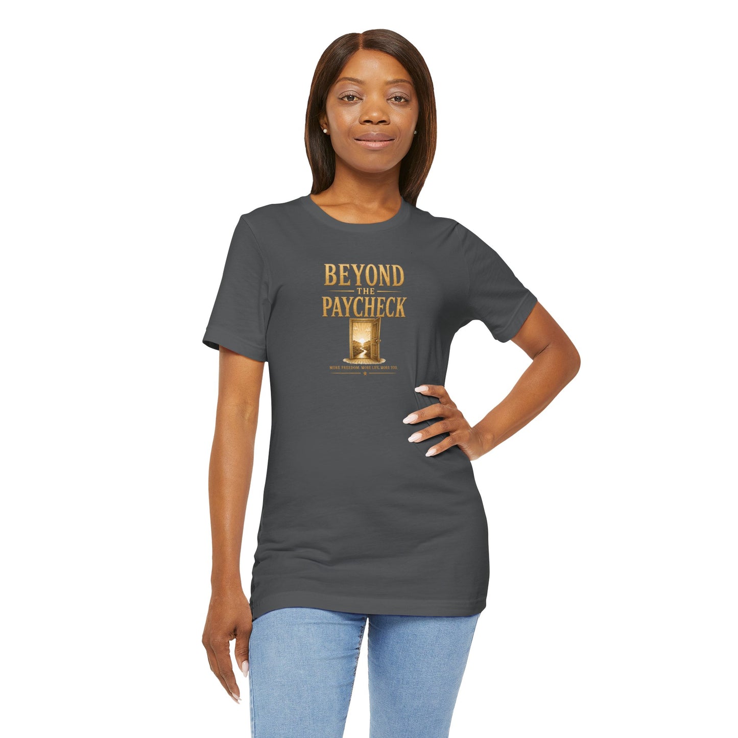 Beyond The Paycheck | Unisex Tee