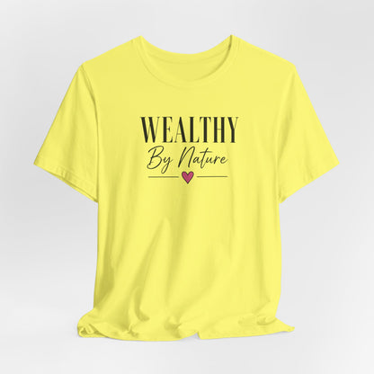 Wealthy By Nature | Unisex Tee