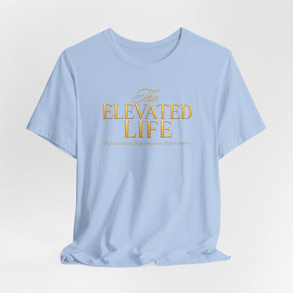 The Elevated Life | Unisex Tee