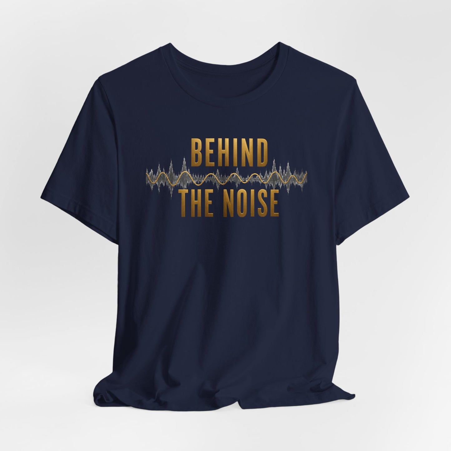 Behind the Noise | Unisex Tee