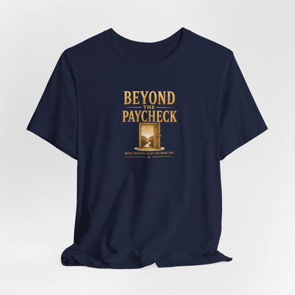Beyond The Paycheck | Unisex Tee