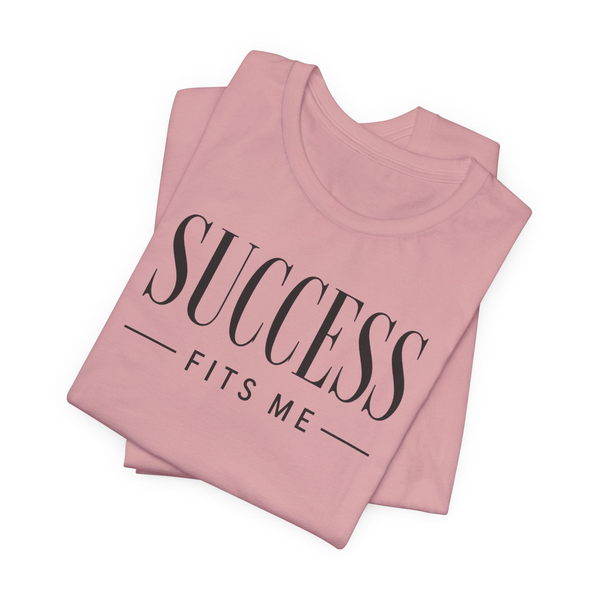 Success Fits Me | Unisex Tee