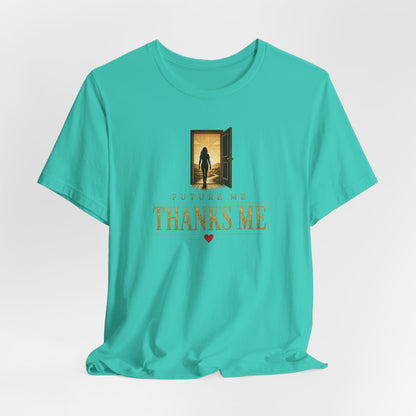 Future Me Thanks Me -Door | Unisex Tee