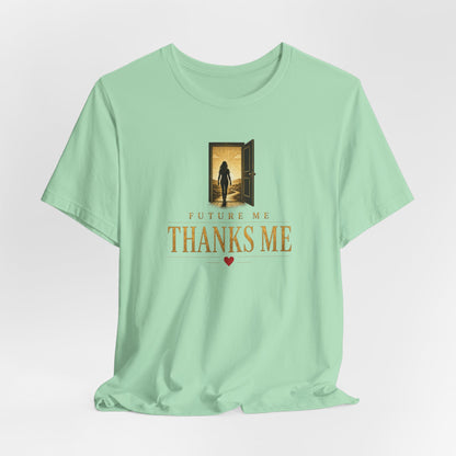 Future Me Thanks Me -Door | Unisex Tee