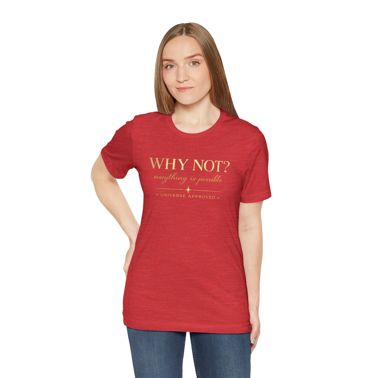 Why Not? Everything is possible | Unisex Tee