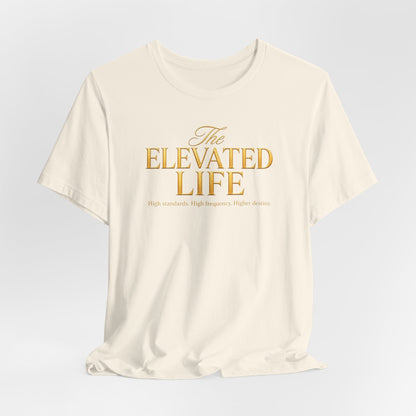 The Elevated Life | Unisex Tee