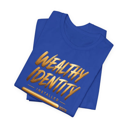 Wealthy Identity Installed | Unisex Tee