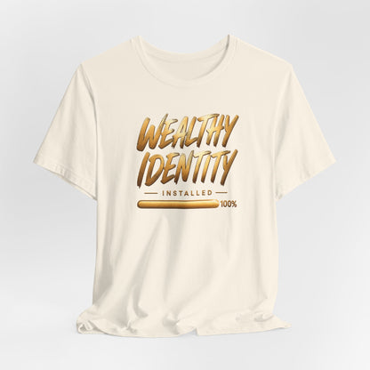 Wealthy Identity Installed | Unisex Tee