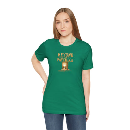 Beyond The Paycheck | Unisex Tee