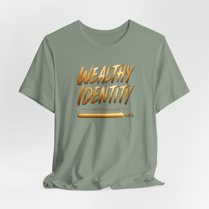 Wealthy Identity Installed | Unisex Tee