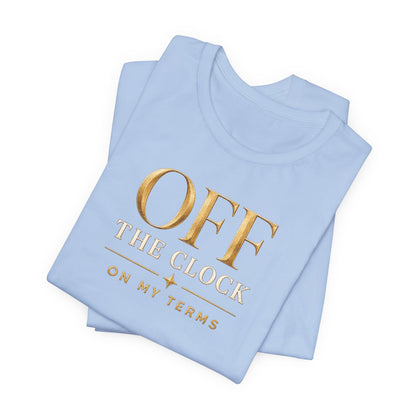 Off the Clock | Unisex Tee