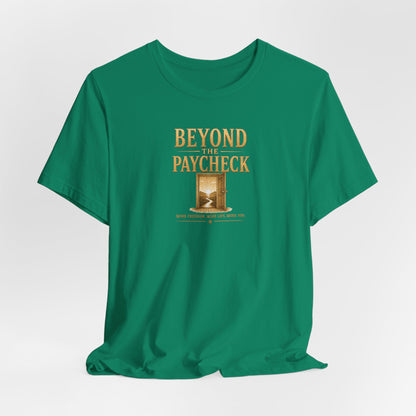 Beyond The Paycheck | Unisex Tee