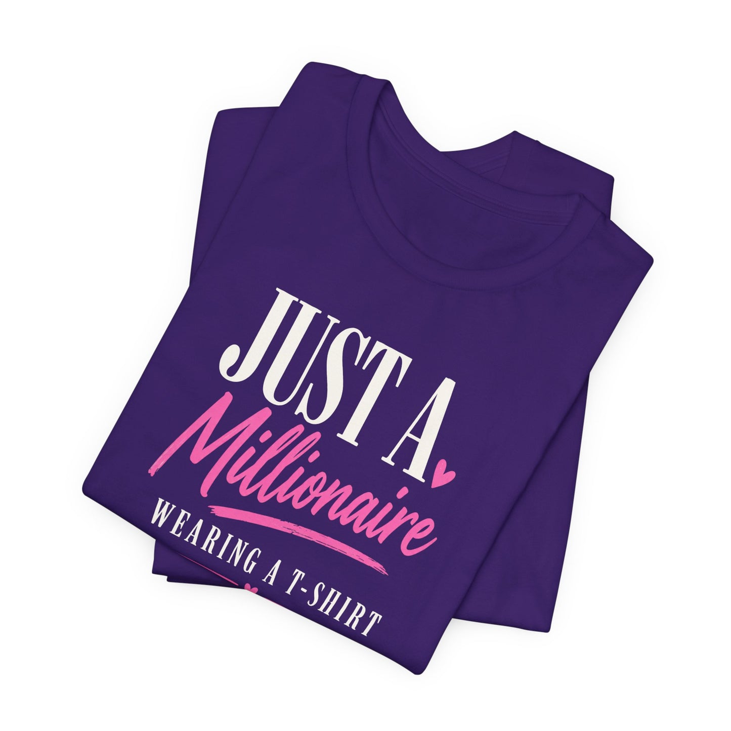 Just a Millionaire Wearing a T-Shirt | Unisex Tee