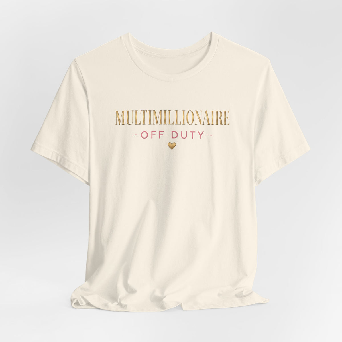Multimillionaire Off Duty 💛 | Unisex Tee