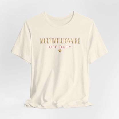 Multimillionaire Off Duty 💛 | Unisex Tee