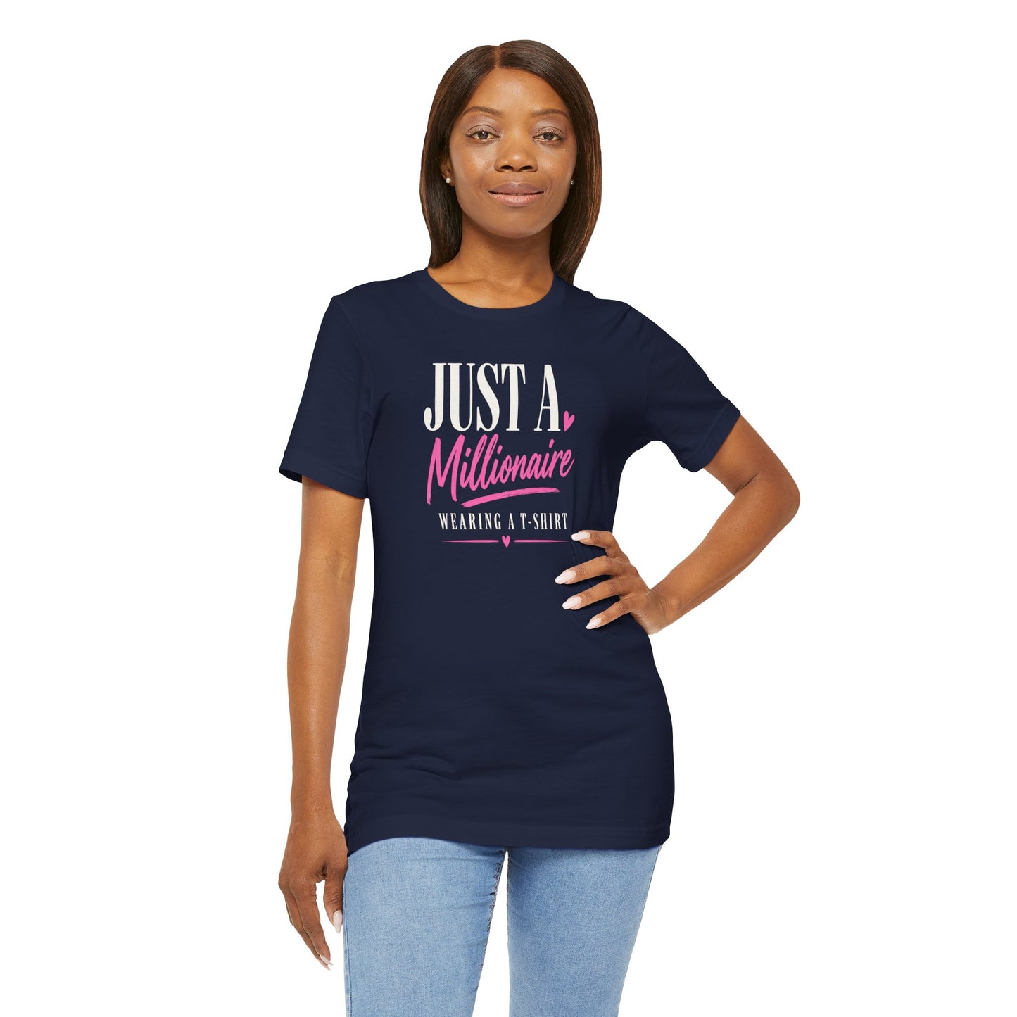 Just a Millionaire Wearing a T-Shirt | Unisex Tee