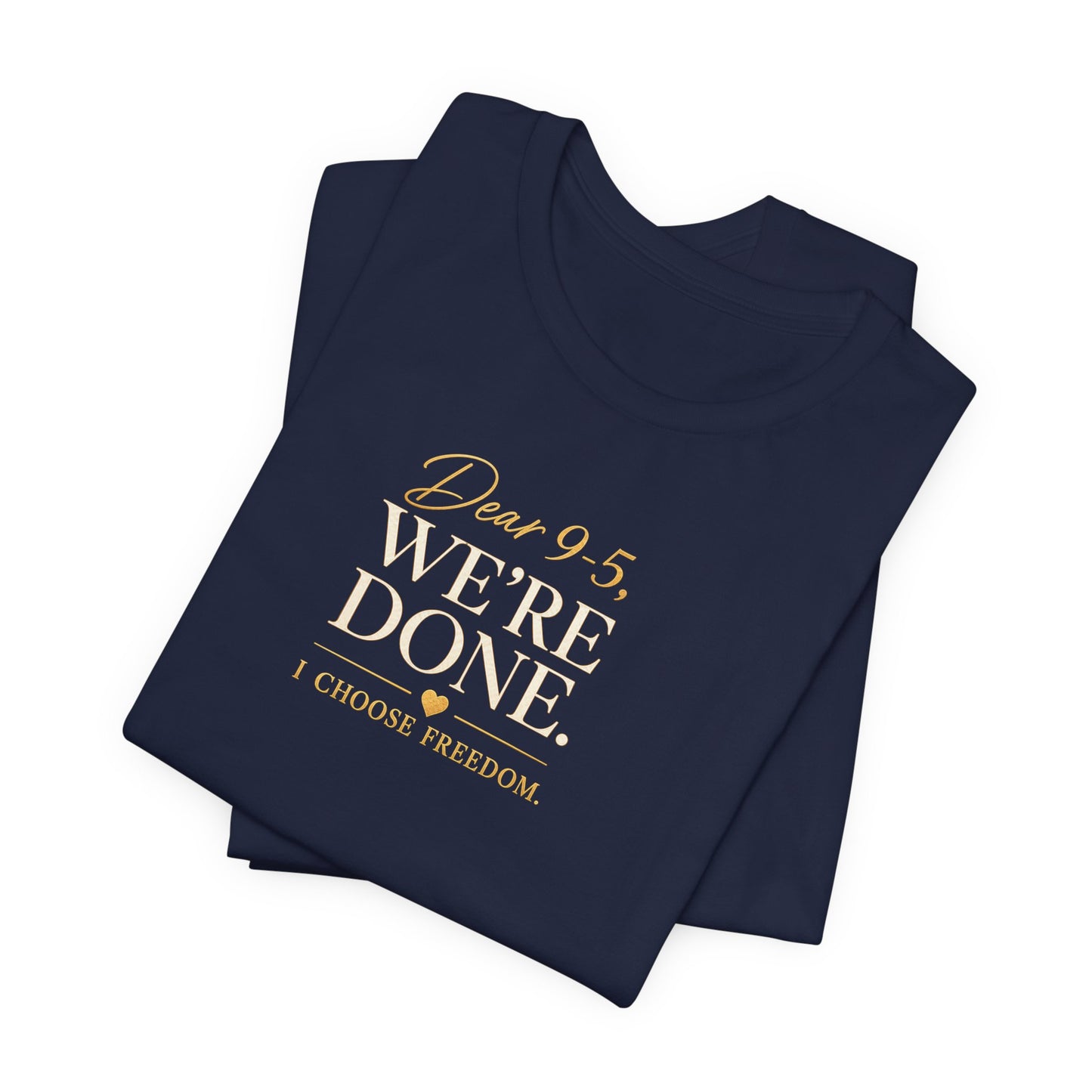 Dear 9-5, We're Done | Unisex Tee