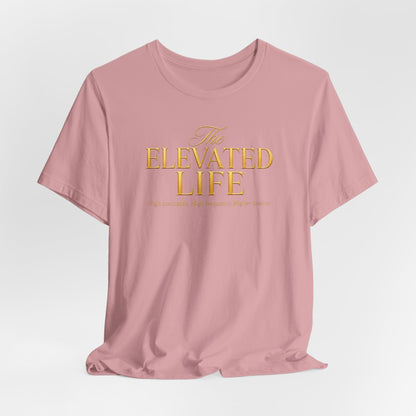 The Elevated Life | Unisex Tee