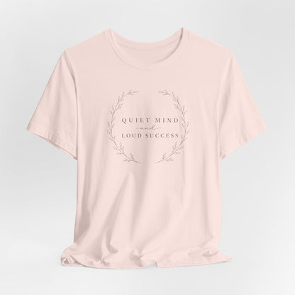 Quiet Mind and Loud Success | Unisex Tee