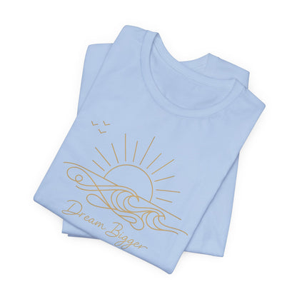 Dream Bigger Sunrise Wave | Unisex Tee