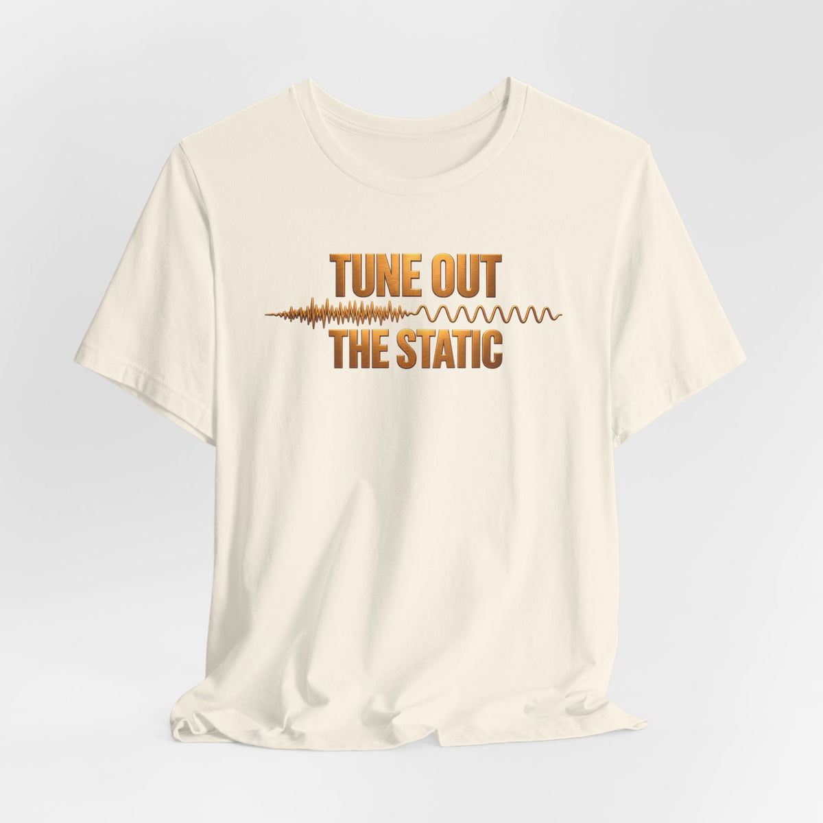 Tune Out The Static | Unisex Tee