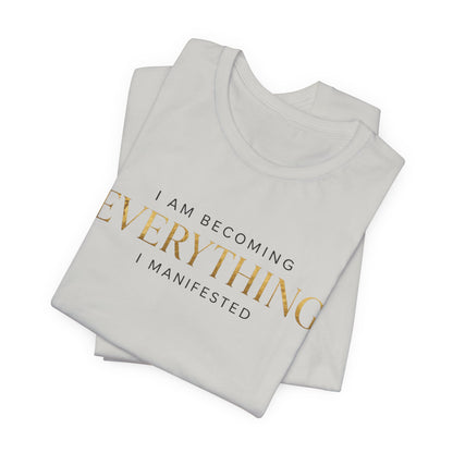 Becoming Everything I Manifested | Unisex Tee