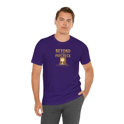 Beyond The Paycheck | Unisex Tee