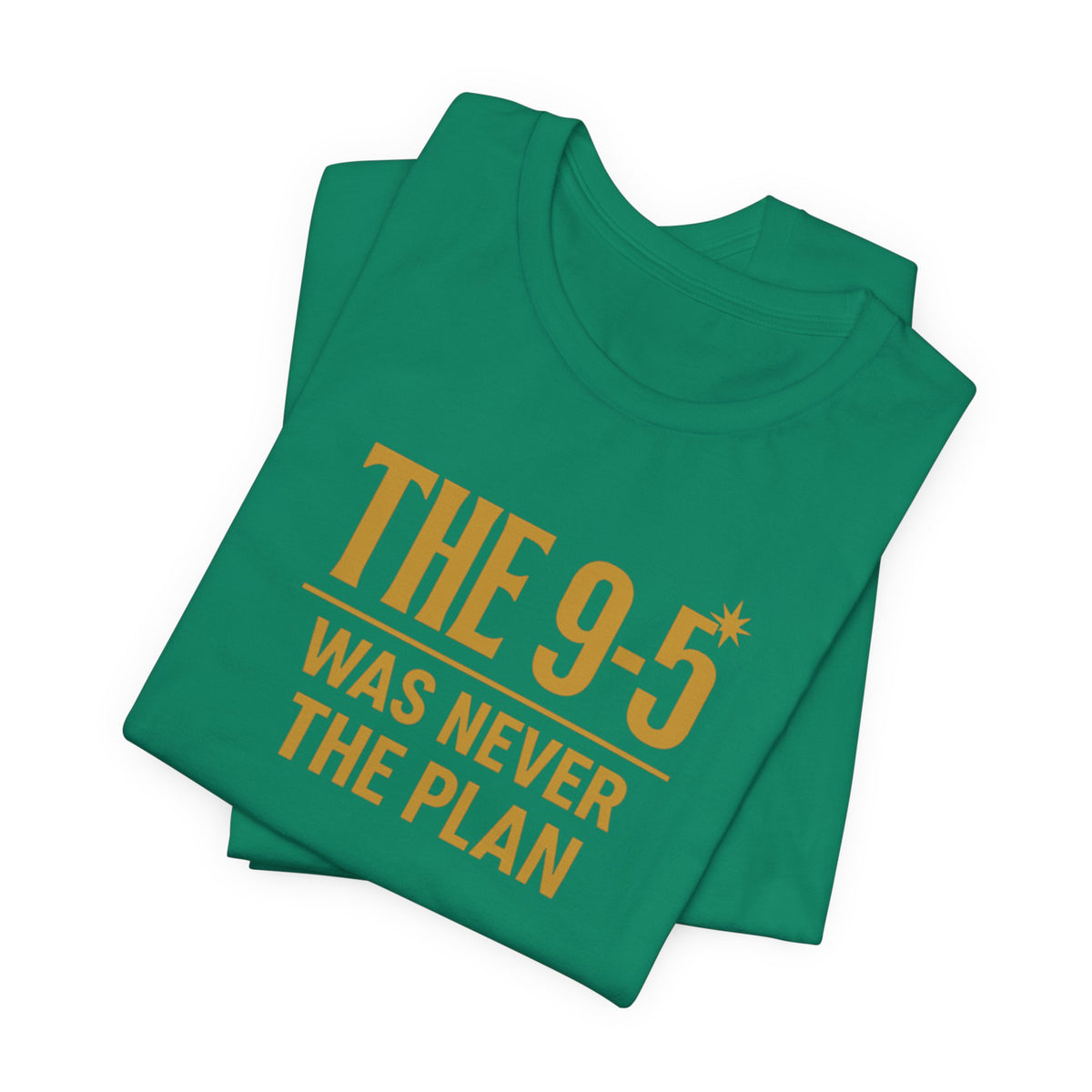 The 9-5 Was Never The Plan | Unisex Tee