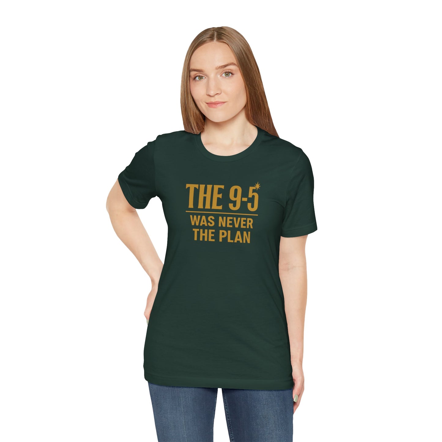 The 9-5 Was Never The Plan | Unisex Tee
