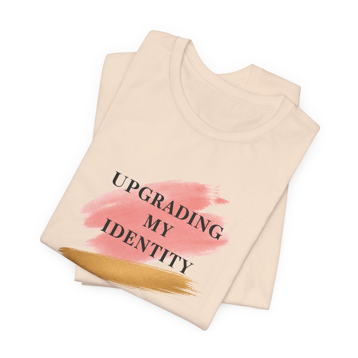 Upgrading My Identity | Unisex Tee