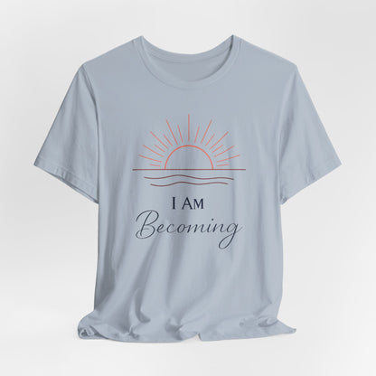 I Am Becoming | Unisex Tee